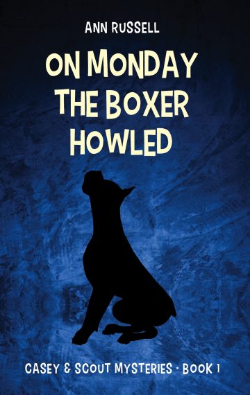 On Monday the Boxer Howled: Casey & Scout Mysteries Book 1