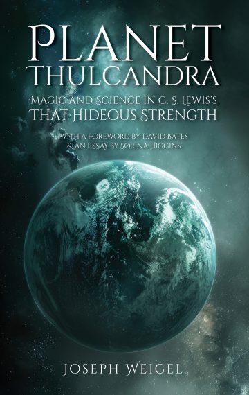 Planet Thulcandra: Magic and Science in C. S. Lewis’s That Hideous Strength